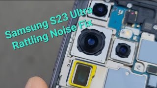 Samsung S23 Ultra Rattling Noise Fix [upl. by Combes189]