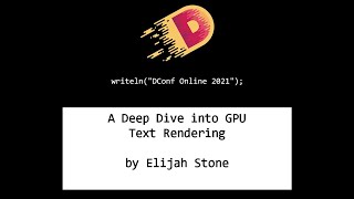 DConf Online 2021  A Deep Dive into GPU Text Rendering  Elijah Stone [upl. by Htidra]