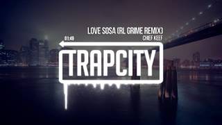 Chief Keef  Love Sosa RL Grime Remix [upl. by Stalk688]