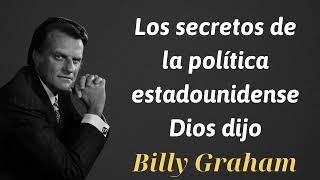 Los secretos de la política estadounidense Dios dijo  Billy Graham [upl. by Adams]