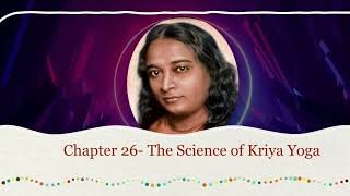 Autobiography Of a Yogi  CHAPTER 26 The Science of Kriya Yoga [upl. by Clardy]