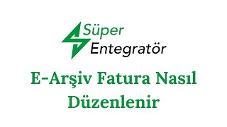 Süper Entegratörde EArşiv Faturası Nasıl Düzenlenir [upl. by Hagile622]