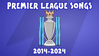 10 YEARS OF PREMIER LEAGUE SONGS [upl. by Phionna]