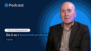 ePodcast  Da li su i hemoroidi proširene vene  prof dr Miodrag Krstić [upl. by Crista]