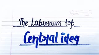 The Laburnum top  Central idea  Central idea class11 english centralidea Class11and12th [upl. by Ecirtaemed897]