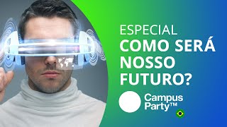 Futurologia como viveremos daqui alguns anos Especial  Campus Party 2016 [upl. by Ormsby]