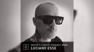 Invites Choice Podcast 586  Luciano Esse [upl. by Iadrahc83]