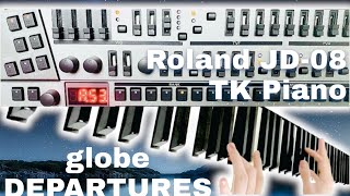 2回目 DEPARTURES globe 2023 ☆ バッキングピアノ JD08 A53 TK Piano ☆（JD800 53番） [upl. by Rock]