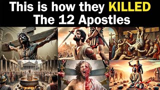 The TRAGIC END of the 12 APOSTLES of JESUS [upl. by Sesylu]