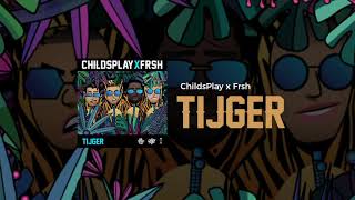 ChildsPlay x Frsh  Tijger [upl. by Notelrac]