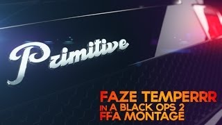 FaZe Temperrr PRIMITIVE  A Black Ops 2 FFA Montage by SLP [upl. by Poyssick]