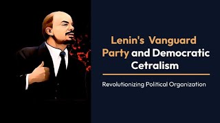 Lenins Vanguard Party and Democratic Centralism [upl. by Anthiathia]