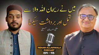 quotMaine Rehan Allahwala Se Tahammul Aur Bardasht Sikhaquot Mufti Ehsan  Rehan Allahwala Podcast EP 115 [upl. by Avilo]