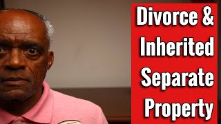 How to Protect Your Inherited And Separate Property From Divorce [upl. by Ydde385]