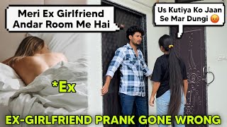 My Ex Girlfriend Came in Our House 😍 She Got Super Angry 😡  Epic Reactions  Prank On Girlfriend [upl. by Notnad680]