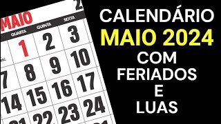 CALENDÁRIO MAIO 2024 COM FERIADOS LUAS E ALGUMAS DATAS COMEMORATIVAS [upl. by Eniamrehc]