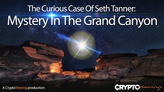 THE CURIOUS CASE OF SETH TANNER Mystery in The Grand Canyon [upl. by Iene328]