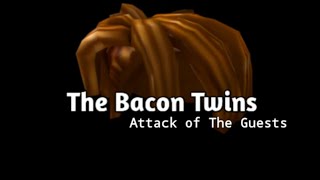 ROBLOX THE BACON TWINS ATTACK OF THE GUESTS TRAILER remake [upl. by Rosa7]