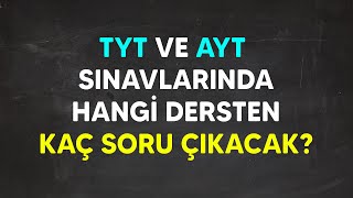 TYT ve AYT Sınavlarında Hangi Dersten Kaç Soru Gelecek [upl. by Kidd]