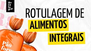 Rotulagem de ALIMENTOS INTEGRAIS  Rotulive 198 [upl. by Etnahsa]