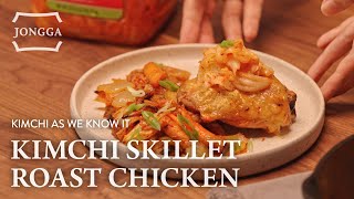 Kimchi as We Know It Ep6 Jongga Kimchi Skillet Roast Chicken 🍗 [upl. by Ynnor]