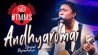 ANDHYAROMA  Nepali Song  Deepak Bajracharya [upl. by Nrev870]