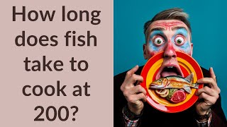 How long does fish take to cook at 200 [upl. by Anagrom]