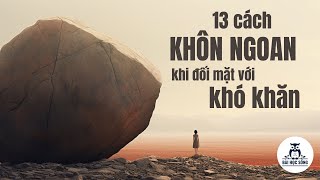 13 cách Người Khôn ngoan làm khi đối mặt với khó khăn [upl. by Jala417]