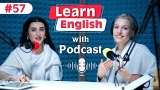 Learn English fast and easily with podcasts Conversation  episode 57 [upl. by Ynohtnaeoj]