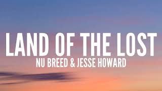 Nu Breed amp Jesse Howard  Land Of The Lost Lyrics [upl. by Aihsele]