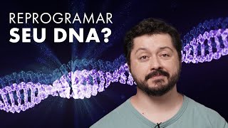 Faz sentido reprogramar o seu DNA [upl. by Emse947]