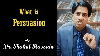 What is Persuasion I Understanding Persuasion I Mass Communication I Dr Shahid Hussain Part 1 of 3 [upl. by Dorette]