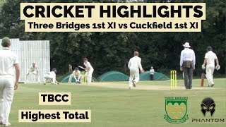 OUR HIGHEST SCORE CRICKET MATCH HIGHLIGHTS  Three Bridges 1st XI vs Cuckfield 1st XI [upl. by Zap]