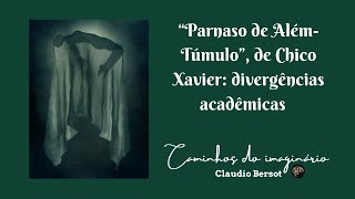 Divergências acadêmicas sobre quotParnaso de AlémTúmuloquot de Chico Xavier [upl. by Woodhead]