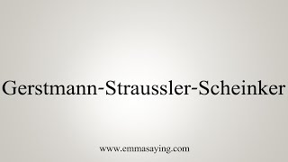 How To Say GerstmannStrausslerSchein [upl. by Home]