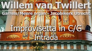 INTRADA in CG IMPROVISETTA Willem Van Twillert GarrelsMeere Organ UTRECHT NL improvisetta [upl. by Aket]