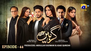 Girhein Episode 44  Eng Sub  Haris Waheed  Sehar Afzal  Hashaam Khan  5th November 2024 [upl. by Hermosa]