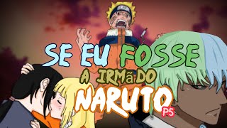 Se eu fosse irmã do Naruto parte 5 [upl. by Resa889]