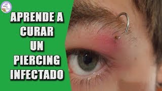 APRENDE A CURAR UN PIERCING INFECTADO [upl. by Tennos]