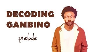 DECODING GAMBINO  prelude [upl. by Recnal]