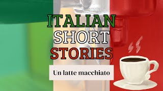 Un latte macchiato  Learn Italian with Italian Short Stories 6 [upl. by Adnahs]