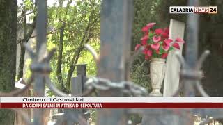 AL CIMITERO DI CASTROVILLARI DA GIORNI SALME IN ATTESA DI SEPOLTURA [upl. by Eugen]