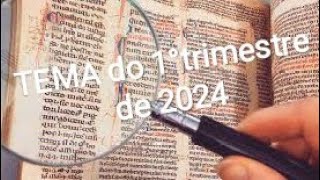 Tema do 1° Trimestre de 2024 [upl. by Nairot]