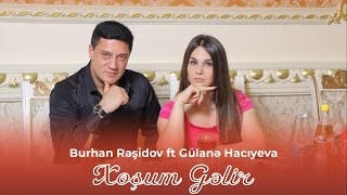 Burhan Rəşidov ft Gülanə Hacıyeva  Xoşum Gəlir Official Video [upl. by Skye480]