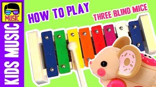 How to Play Xylophone  Three Blind Mice Nursery Rhyme  Xylophone Music for Kids [upl. by Assenov]