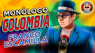 Franco Escamilla  Monólogo Colombia [upl. by Eissed171]