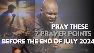 MAKE SURE YOU PRAY THESE 7 PROPHETIC PRAYER POINTS BEFORE THE END OF JULYAPOSTLE JOSHUA SELMAN fyp [upl. by Nelda]