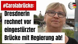 Carolabrücke Dresdnerin rechnet vor eingestürzter Brücke mit Regierung ab [upl. by Moria]