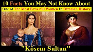 10 Facts You May Not Know About Kosem Sultan  The History Of Kosem Sultan [upl. by Ecnarret]