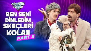 Ben Seni Dinledim Skeçleri Kolajı  Part 3  Güldür Güldür Show [upl. by Aikyt449]